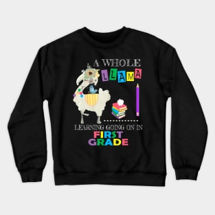 A Whole Llama Learning Going On First Grade Back To School Crewneck Sweatshirt